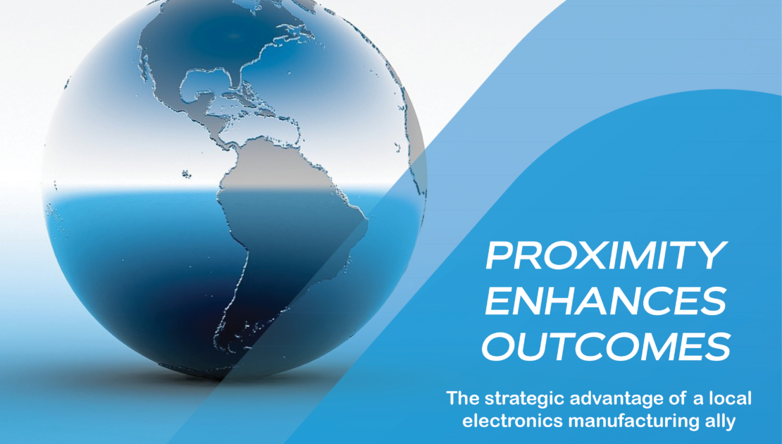 August Electronics: Proximity Enhances Outcomes, the strategic of a local electronics manufacturing ally.