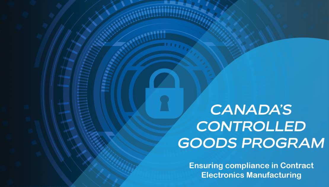 August Controlled Goods: Ensuring Compliance in Contract Electronics Manufacturing EMS