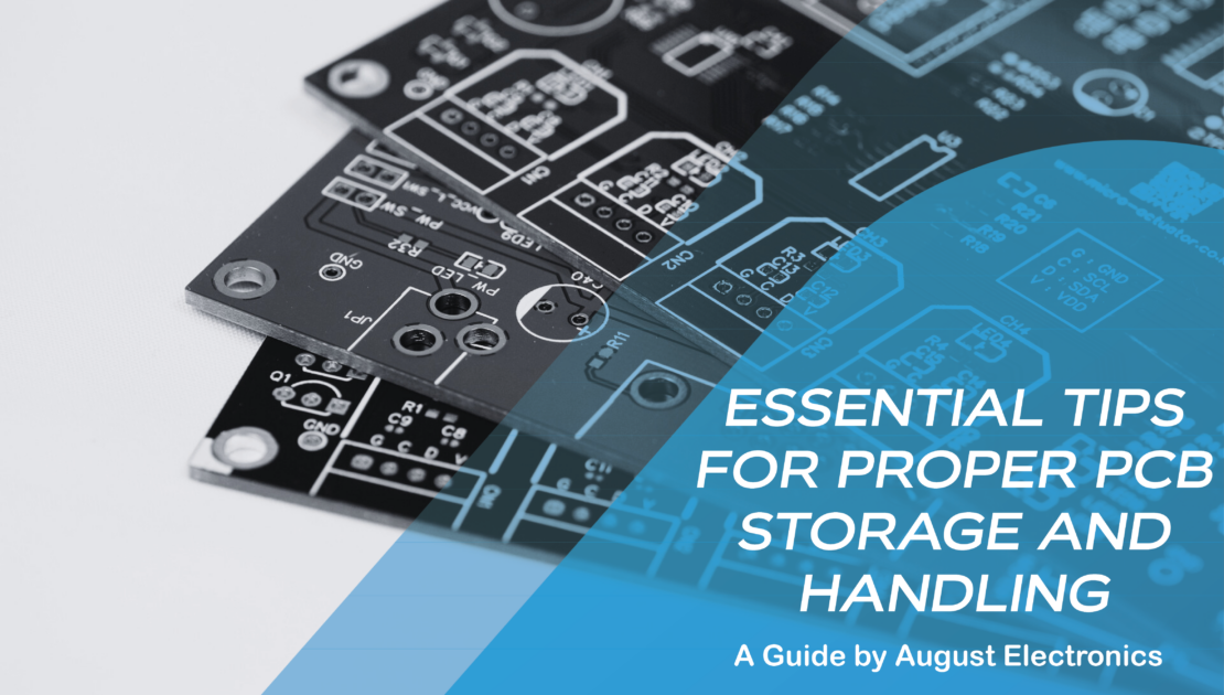 Bare PCBs. Essential Tips for proper PCB storage and handling. A guide by August Electronics.